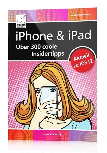 iPhone & iPad - Uber 300 coole Insidertipps (Paperback)