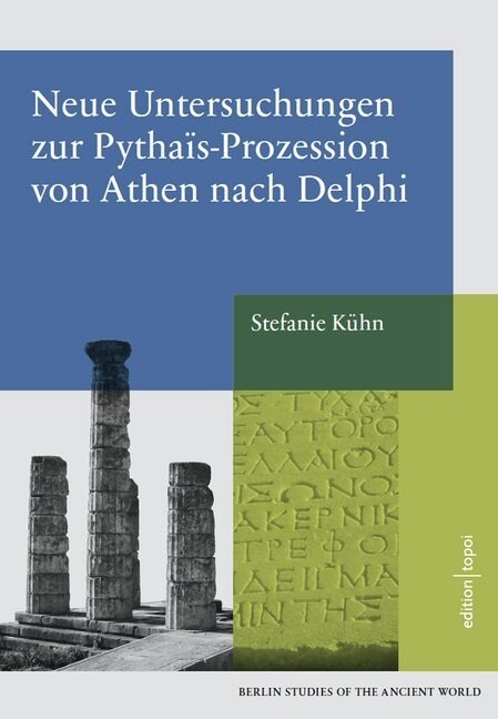 Neue Untersuchungen zur Pythais-Prozession von Athen nach Delphi (Paperback)