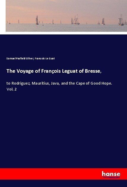 The Voyage of Fran?is Leguat of Bresse,: to Rodriguez, Mauritius, Java, and the Cape of Good Hope. Vol. 2 (Paperback)