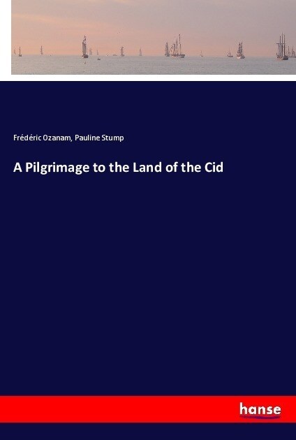 A Pilgrimage to the Land of the Cid (Paperback)