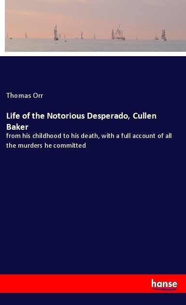 Life of the Notorious Desperado, Cullen Baker (Paperback)
