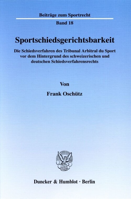 Sportschiedsgerichtsbarkeit: Die Schiedsverfahren Des Tribunal Arbitral Du Sport VOR Dem Hintergrund Des Schweizerischen Und Deutschen Schiedsverfa (Paperback)