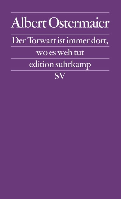 Der Torwart ist immer dort, wo es weh tut (Paperback)