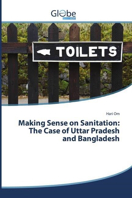 Making Sense on Sanitation: The Case of Uttar Pradesh and Bangladesh (Paperback)