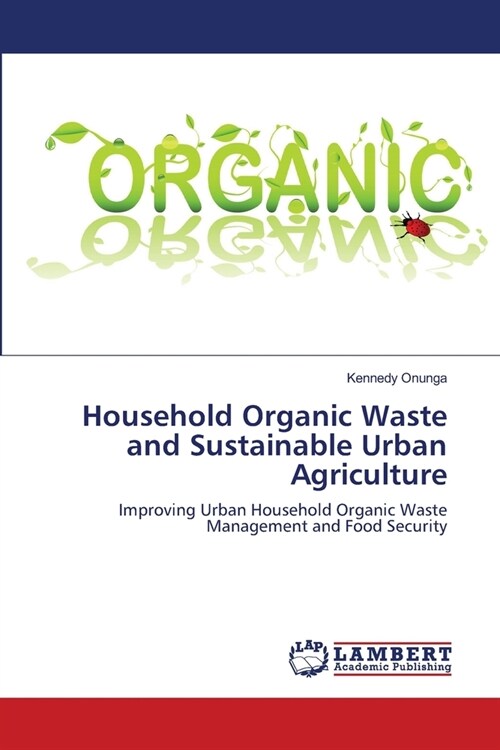 Household Organic Waste and Sustainable Urban Agriculture (Paperback)