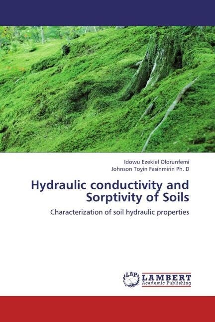 Hydraulic conductivity and Sorptivity of Soils (Paperback)