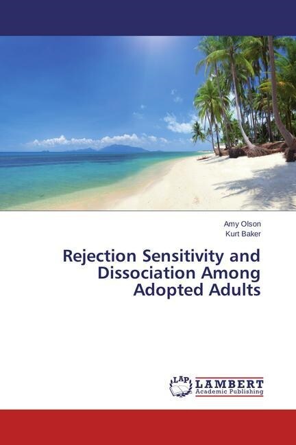 Rejection Sensitivity and Dissociation Among Adopted Adults (Paperback)