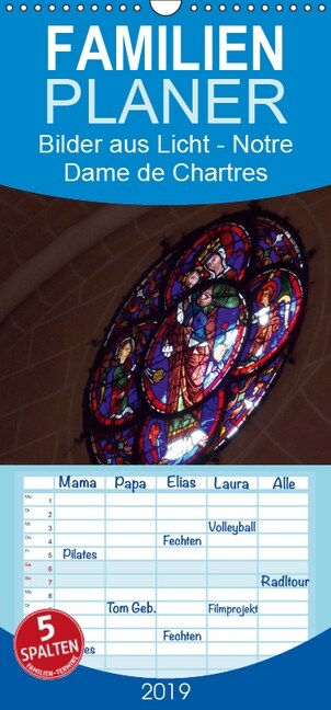 Bilder aus Licht - Notre Dame de Chartres - Familienplaner hoch (Wandkalender 2019 , 21 cm x 45 cm, hoch) (Calendar)