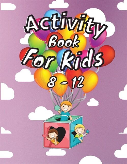 Activity Book For Kids 8-12: Amazing Activity Book for Kids 8-12: Sudoku, Word Search, Connect the Dots, Tic Toe and More! (Paperback)