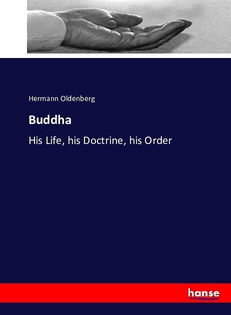 Buddha: His Life, his Doctrine, his Order (Paperback)