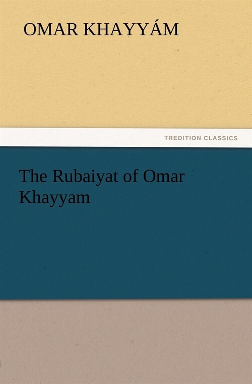 The Rubaiyat of Omar Khayyam (Paperback)
