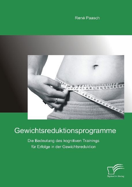 Gewichtsreduktionsprogramme: Die Bedeutung des kognitiven Trainings f? Erfolge in der Gewichtsreduktion (Paperback)