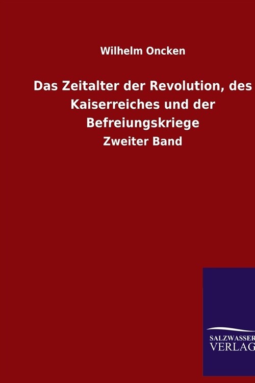 Das Zeitalter der Revolution, des Kaiserreiches und der Befreiungskriege: Zweiter Band (Paperback)