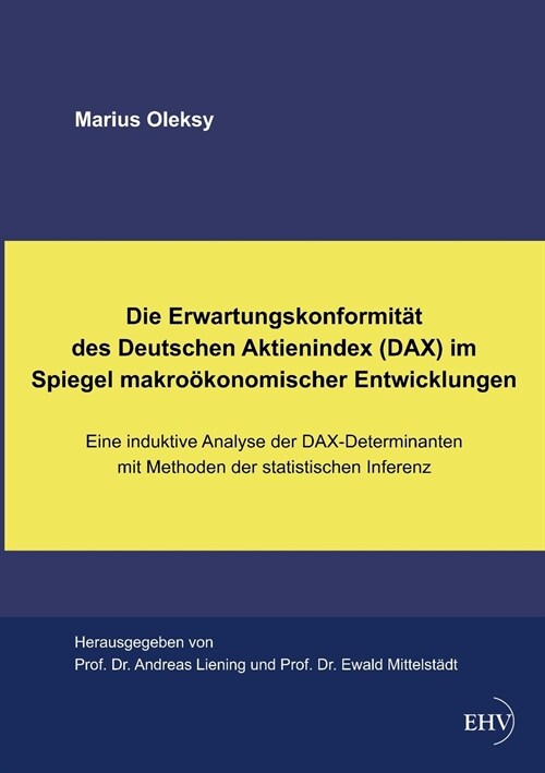 Die Erwartungskonformitat des Deutschen Aktienindex (DAX) im Spiegel makrookonomischer Entwicklungen (Paperback)