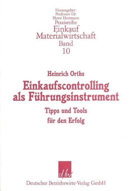 Einkaufscontrolling ALS Fuhrungsinstrument: Tipps Und Tools Fur Den Erfolg (Paperback, 2, 2., Erw. U. Erg)