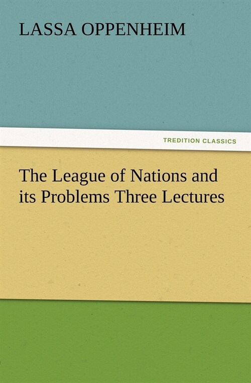 The League of Nations and its Problems Three Lectures (Paperback)