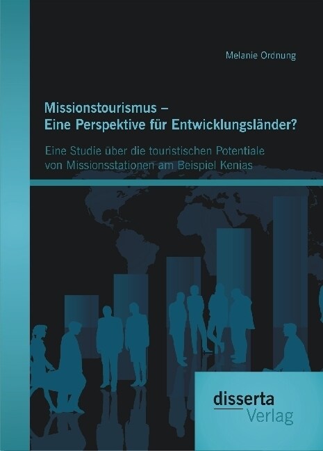 Missionstourismus - Eine Perspektive f? Entwicklungsl?der?: Eine Studie ?er die touristischen Potentiale von Missionsstationen am Beispiel Kenias (Paperback)