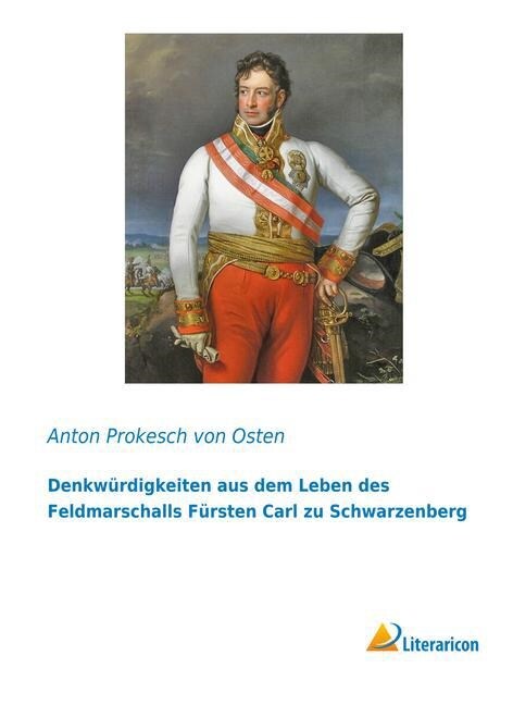 Denkwurdigkeiten aus dem Leben des Feldmarschalls Fursten Carl zu Schwarzenberg (Paperback)