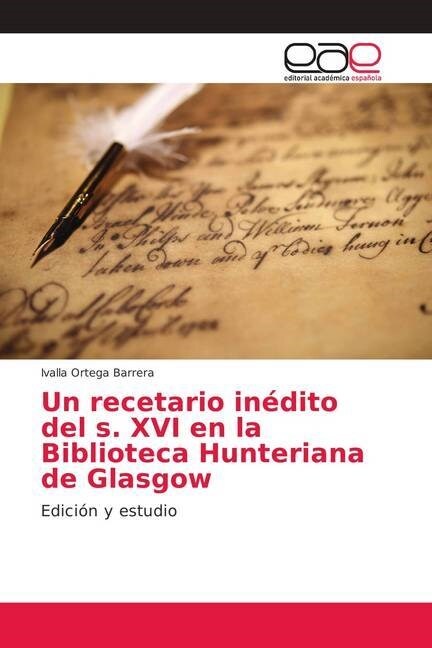 Un recetario inedito del s. XVI en la Biblioteca Hunteriana de Glasgow (Paperback)