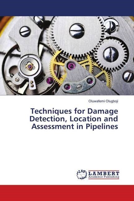 Techniques for Damage Detection, Location and Assessment in Pipelines (Paperback)