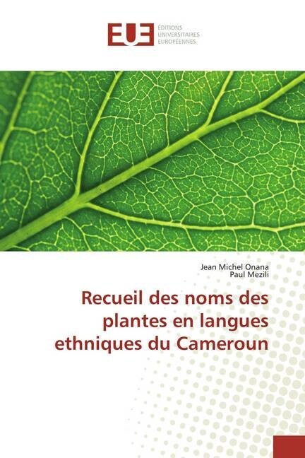 Recueil des noms des plantes en langues ethniques du Cameroun (Paperback)