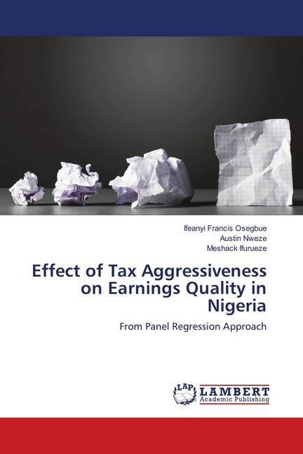 Effect of Tax Aggressiveness on Earnings Quality in Nigeria (Paperback)