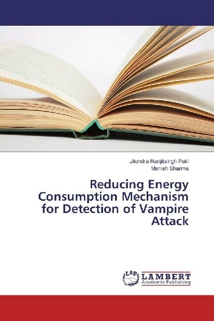 Reducing Energy Consumption Mechanism for Detection of Vampire Attack (Paperback)