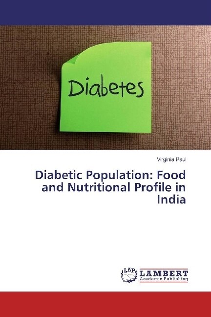 Diabetic Population: Food and Nutritional Profile in India (Paperback)