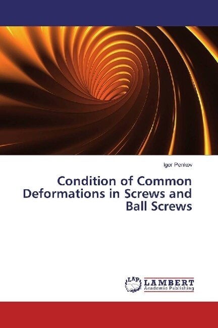 Condition of Common Deformations in Screws and Ball Screws (Paperback)