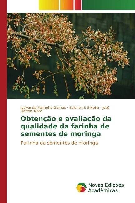 Obtencao e avaliacao da qualidade da farinha de sementes de moringa (Paperback)