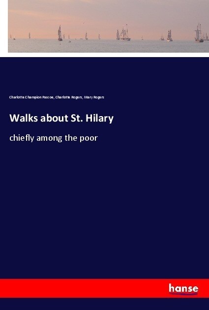 Walks about St. Hilary: chiefly among the poor (Paperback)