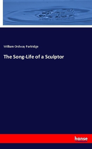 The Song-Life of a Sculptor (Paperback)