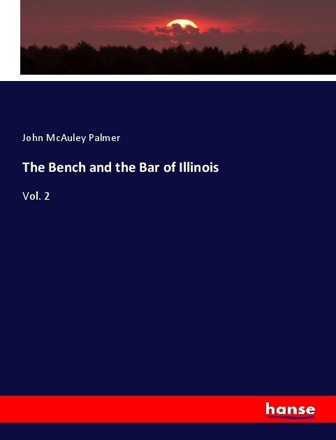 The Bench and the Bar of Illinois (Paperback)