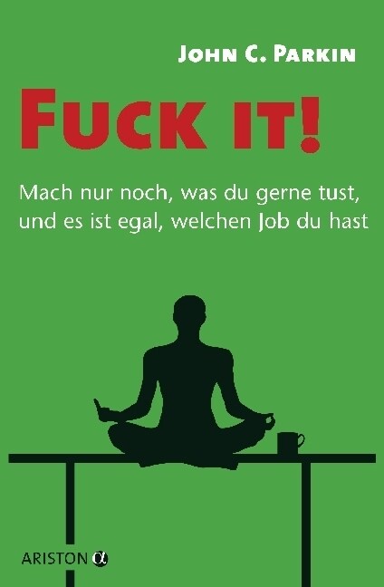 Fuck it! - Mach nur noch, was du gerne tust, und es ist egal, welchen Job du hast - (Paperback)