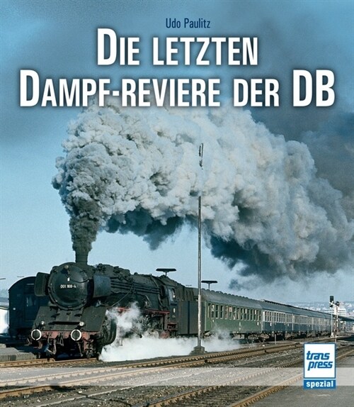 Die letzten Dampf-Reviere der DB (Hardcover)