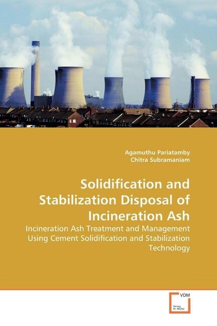 Solidification and Stabilization Disposal of Incineration Ash (Paperback)