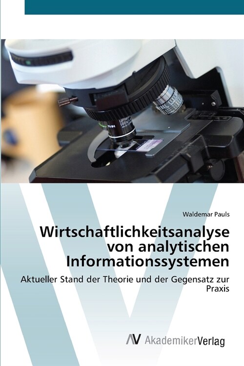 Wirtschaftlichkeitsanalyse von analytischen Informationssystemen (Paperback)