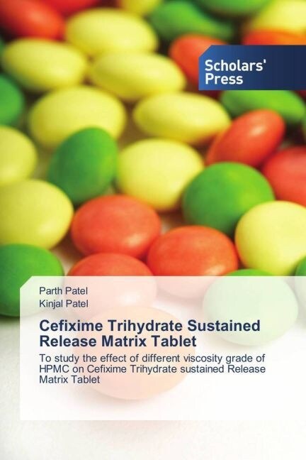 Cefixime Trihydrate Sustained Release Matrix Tablet (Paperback)