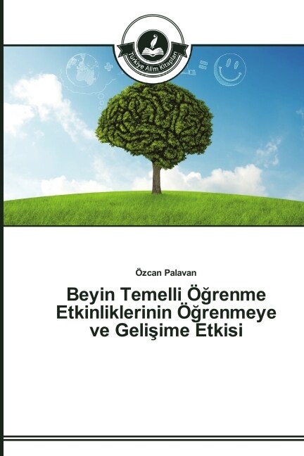 Beyin Temelli ?#287;renme Etkinliklerinin ?#287;renmeye ve Gelişime Etkisi (Paperback)