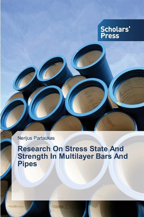 Research On Stress State And Strength In Multilayer Bars And Pipes (Paperback)
