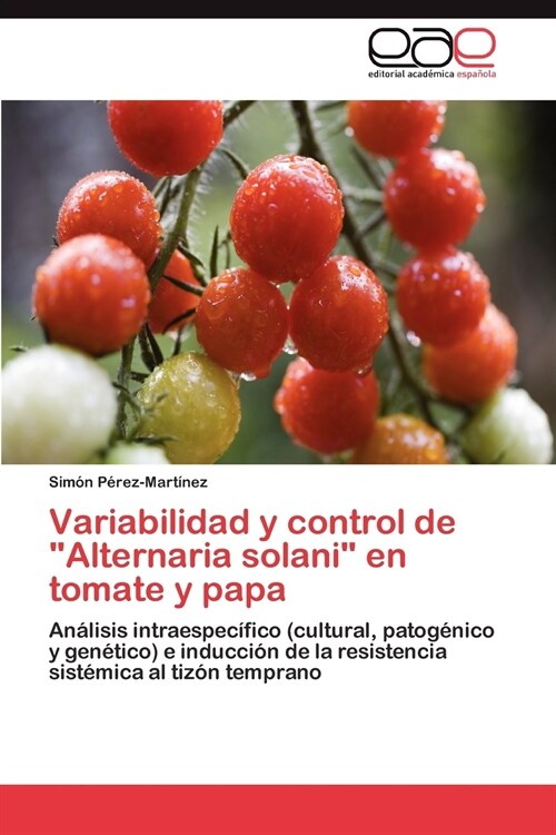 Variabilidad y Control de Alternaria Solani En Tomate y Papa (Paperback)