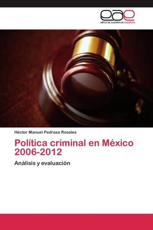 Politica criminal en Mexico 2006-2012 (Paperback)