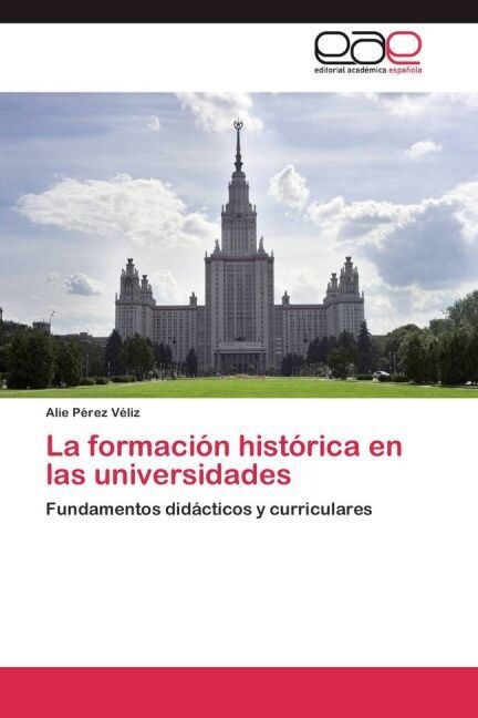 La formaci? hist?ica en las universidades (Paperback)