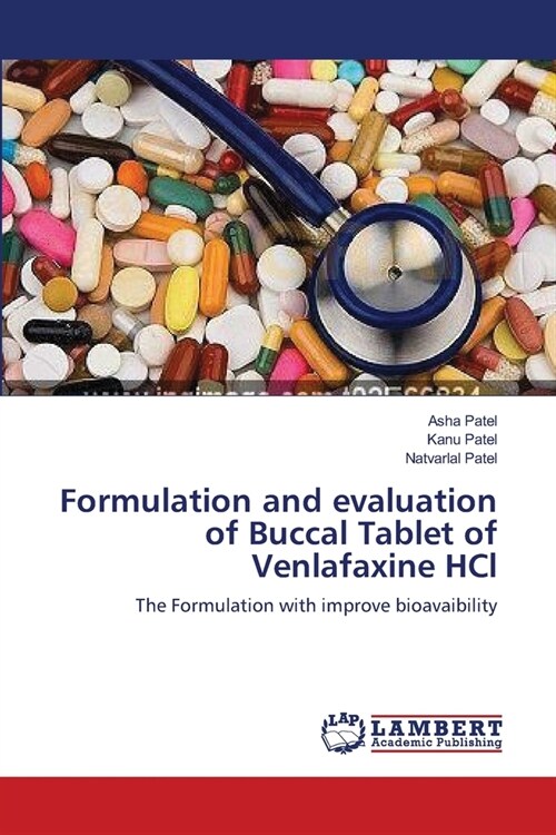 Formulation and evaluation of Buccal Tablet of Venlafaxine HCl (Paperback)