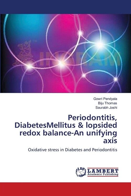 Periodontitis, DiabetesMellitus & lopsided redox balance-An unifying axis (Paperback)