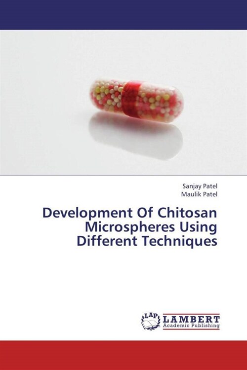 Development Of Chitosan Microspheres Using Different Techniques (Paperback)