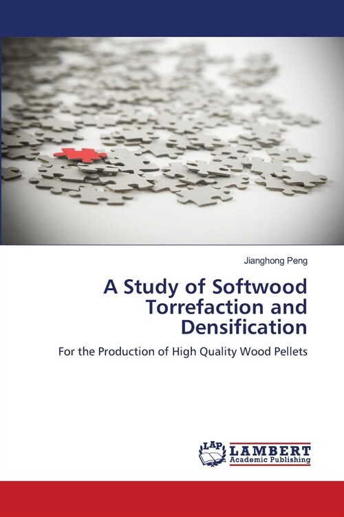 A Study of Softwood Torrefaction and Densification (Paperback)