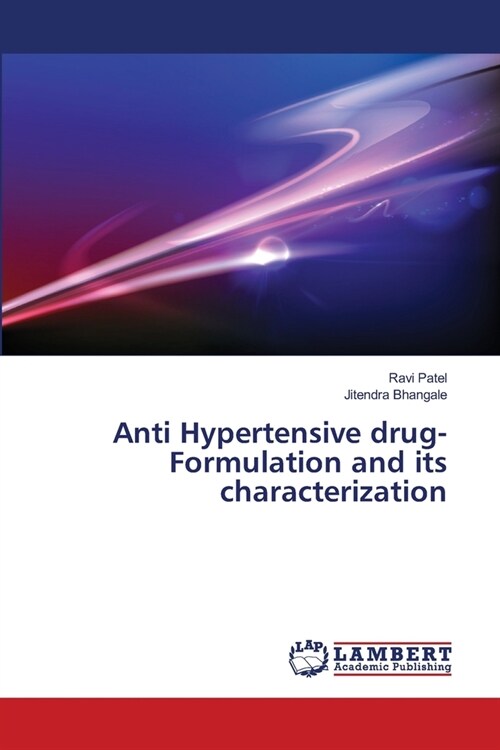 Anti Hypertensive drug- Formulation and its characterization (Paperback)