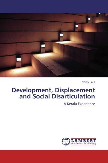 Development, Displacement and Social Disarticulation (Paperback)