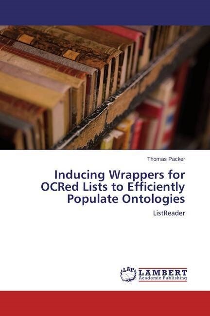 Inducing Wrappers for OCRed Lists to Efficiently Populate Ontologies (Paperback)